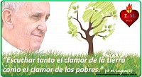 PAPA FRANCISCO, POR EL CLAMOR DE LA TIERRA